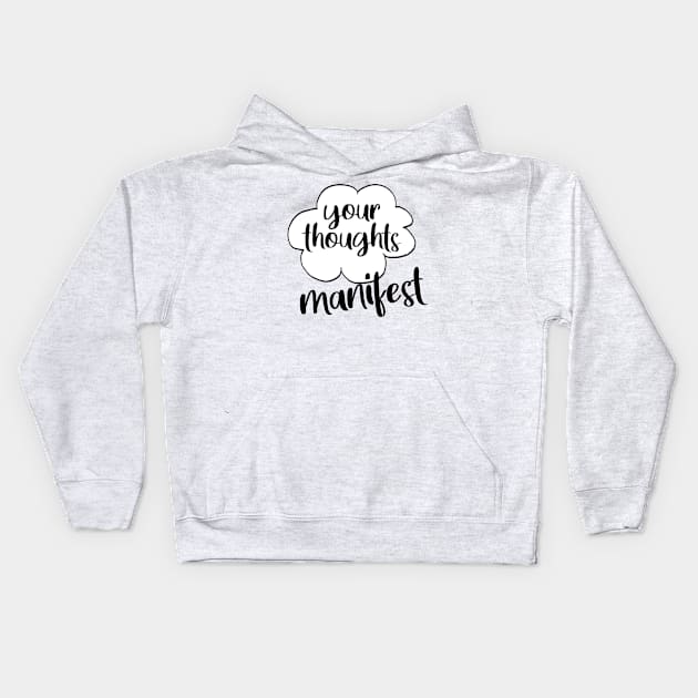 Your thoughts manifest Kids Hoodie by Manifesting123